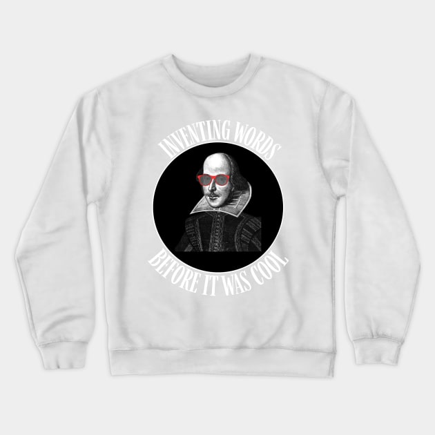 Hipster Shakespeare Inventing Words Gift Crewneck Sweatshirt by Cypress Shirts